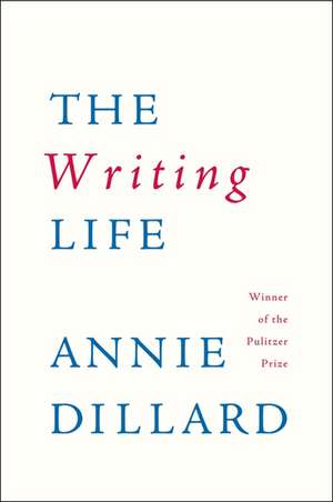 The Writing Life de Annie Dillard