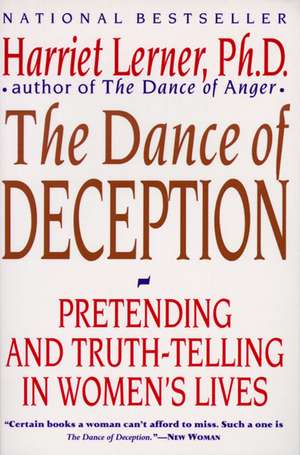 The Dance of Deception: A Guide to Authenticity and Truth-Telling in Women's Relationships de Harriet Lerner