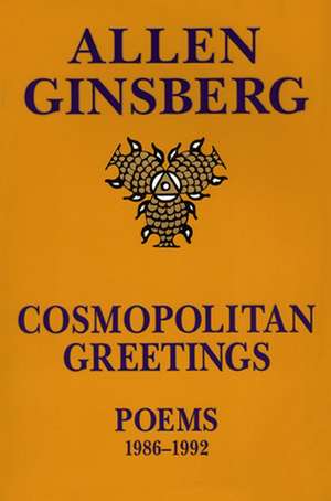 Cosmopolitan Greetin: Poems 1986-1992 de Allen Ginsberg