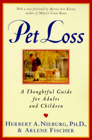 Pet Loss: Thoughtful Guide for Adults and Children, A de Herbert A. Nieburg