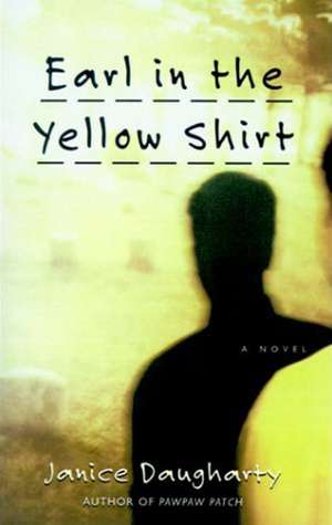 Earl in the Yellow Shirt: Novel, A de Janice Daugharty