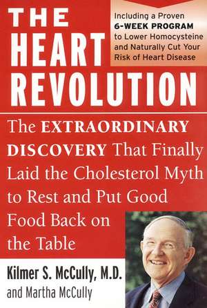 The Heart Revolution: The Extraordinary Discovery That Finally Laid the Cholesterol Myth to Rest de Kilmer McCully