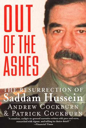 Out of the Ashes: The Resurrection of Saddam Hussein de Andrew Cockburn