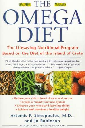 The Omega Diet: The Lifesaving Nutritional Program Based on the Diet of the Island of Crete de Artemis P. Simopoulos