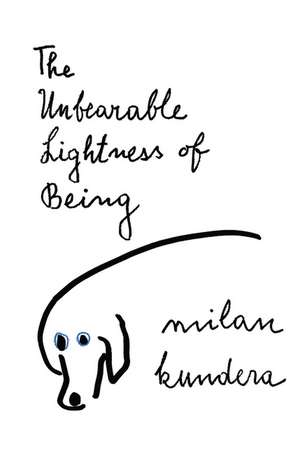 The Unbearable Lightness of Being: A Novel de Milan Kundera