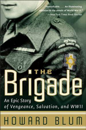 The Brigade: An Epic Story of Vengeance, Salvation, and WWII de Howard Blum