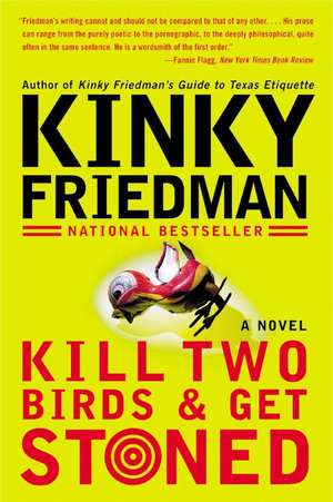 Kill Two Birds & Get Stoned: A Novel de Kinky Friedman