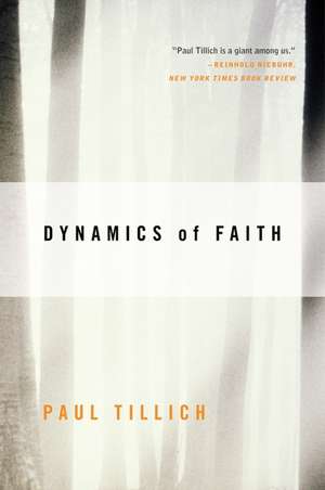 Dynamics of Faith de Paul Tillich