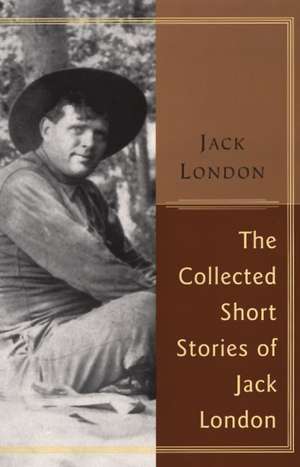 The Collected Stories Of Jack London de Jack London