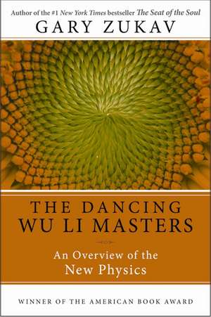 Dancing Wu Li Masters: An Overview of the New Physics de Gary Zukav