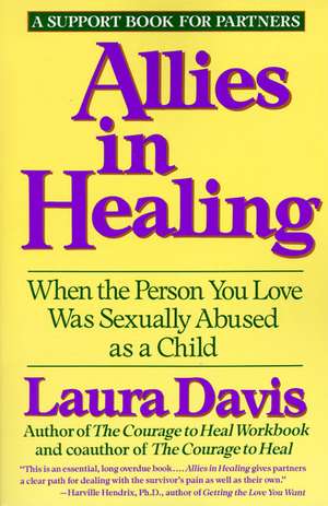 Allies in Healing: When the Person You Love Is a Survivor of Child Sexual Abuse de Laura Davis