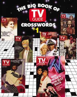 The Big Book of TV Guide Crosswords, #1: Test Your TV IQ With More Than 250 Great Puzzles from TV Guide! de TV Guide Editors