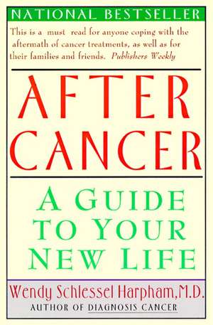 After Cancer: A Guide to Your New Life de Wendy S. Harpham, M.D.