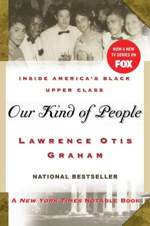 Our Kind of People: Inside America's Black Upper Class de Lawrence Otis Graham