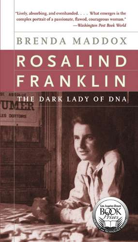 Rosalind Franklin: The Dark Lady of DNA de Brenda Maddox