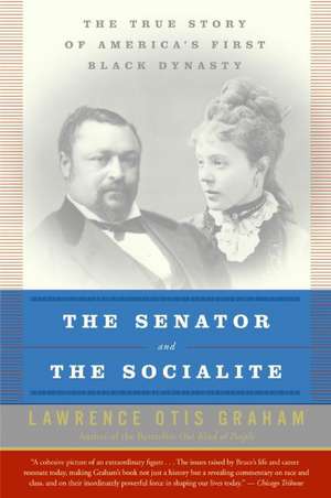 The Senator and the Socialite: The True Story of America's First Black Dynasty de Lawrence Otis Graham