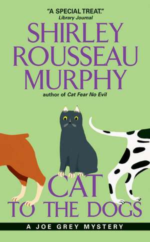 Cat to the Dogs: A Joe Grey Mystery de Shirley Rousseau Murphy