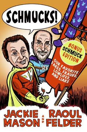 Schmucks!: Our Favorite Fakes, Frauds, Lowlifes, and Liars de Jackie Mason