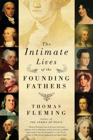 The Intimate Lives of the Founding Fathers de Thomas Fleming