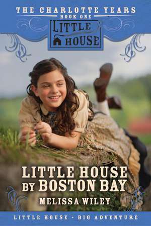 Little House by Boston Bay de Melissa Wiley