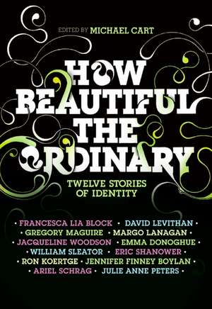 How Beautiful the Ordinary: Twelve Stories of Identity de Michael Cart