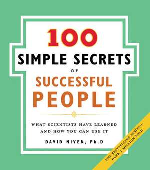 100 Simple Secrets of Successful People, The: What Scientists Have Learned and How You Can Use It de David Niven, PhD