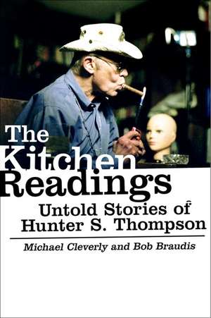 The Kitchen Readings: Untold Stories of Hunter S. Thompson de Michael Cleverly