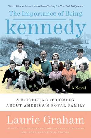 The Importance of Being Kennedy: A Novel de Laurie Graham