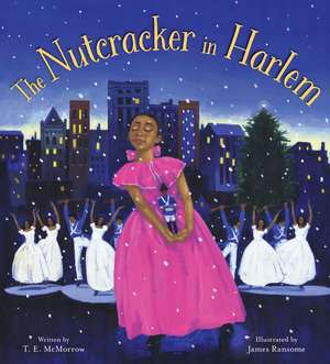 The Nutcracker in Harlem: A Christmas Holiday Book for Kids de T. E. McMorrow