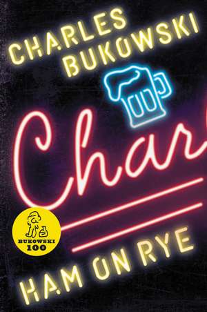 Ham on Rye: A Novel de Charles Bukowski