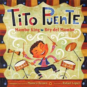 Tito Puente, Mambo King/Tito Puente, Rey del Mambo: Bilingual Spanish-English de Monica Brown