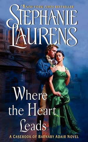 Where the Heart Leads de Stephanie Laurens