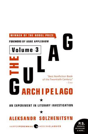 The Gulag Archipelago [Volume 3]: An Experiment in Literary Investigation de Aleksandr I. Solzhenitsyn