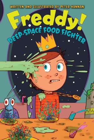 Freddy! Deep-Space Food Fighter de Peter Hannan