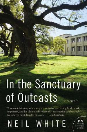 In the Sanctuary of Outcasts: A Memoir de Neil White