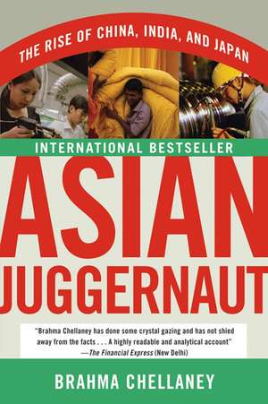 Asian Juggernaut: The Rise of China, India, and Japan de Brahma Chellaney