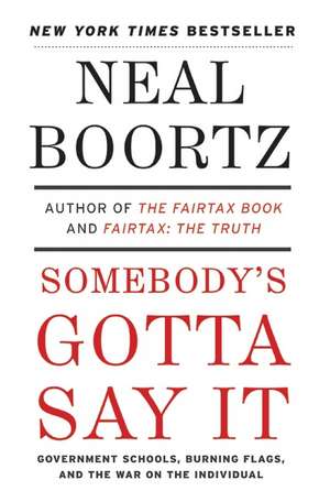 Somebody's Gotta Say It de Neal Boortz