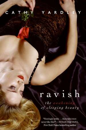 Ravish: The Awakening of Sleeping Beauty de Cathy Yardley