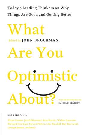 What Are You Optimistic About?: Today's Leading Thinkers on Why Things Are Good and Getting Better de John Brockman