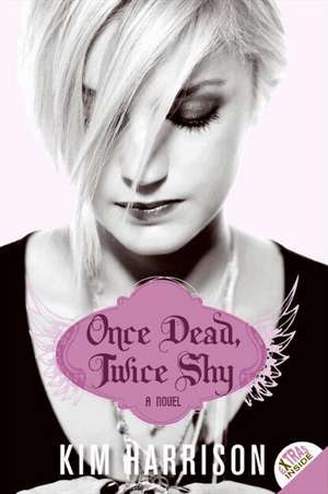 Once Dead, Twice Shy: A Novel de Kim Harrison