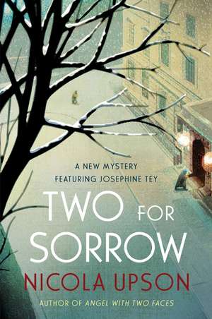 Two for Sorrow: A New Mystery Featuring Josephine Tey de Nicola Upson