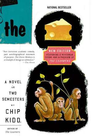 The Cheese Monkeys: A Novel In Two Semesters de Chip Kidd