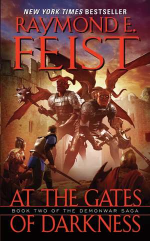 At the Gates of Darkness: Book Two of the Demonwar Saga de Raymond E. Feist