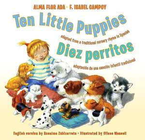 Ten Little Puppies/Diez perritos: Bilingual Spanish-English Children's book de Alma Flor Ada