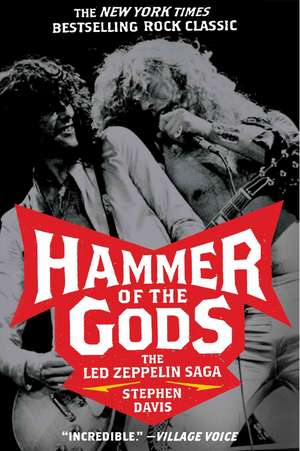 Hammer of the Gods: The Led Zeppelin Saga de Stephen Davis