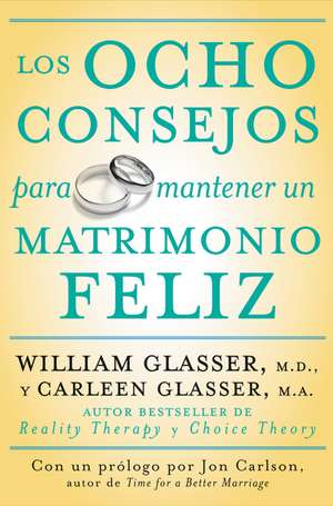 Los ocho consejos para mantener un matrimonio feliz de William Glasser, M.D.