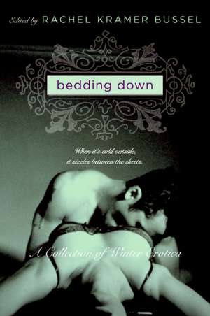 Bedding Down: A Collection of Winter Erotica de Rachel Kramer Bussel