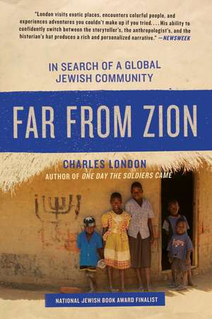 Far from Zion: In Search of a Global Jewish Community de Charles London