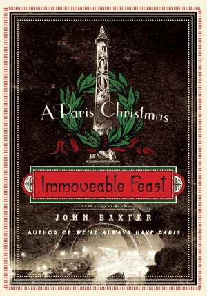 Immoveable Feast: A Paris Christmas de John Baxter