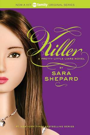 Pretty Little Liars #6: Killer: Killer de Sara Shepard